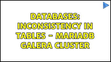 Databases: Inconsistency in Tables - Mariadb Galera Cluster
