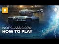 WoT Classic 0.7.0: How to Play