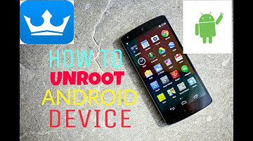 How To Unroot Kingroot In Any Android Device