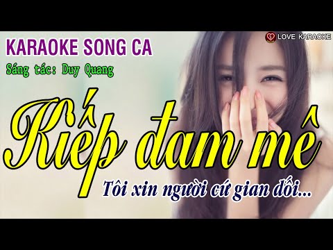 Kiếp Đam Mê Karaoke Song Ca – ST: Duy Quang | Beat Chuẩn | Love Karaoke