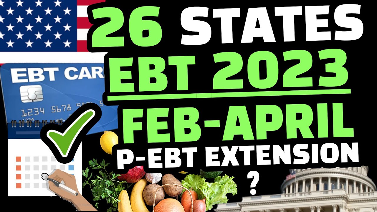 PEBT 2023 26 STATES EBT FOOD STAMPS & P EBT 3.0 RELOAD DATES
