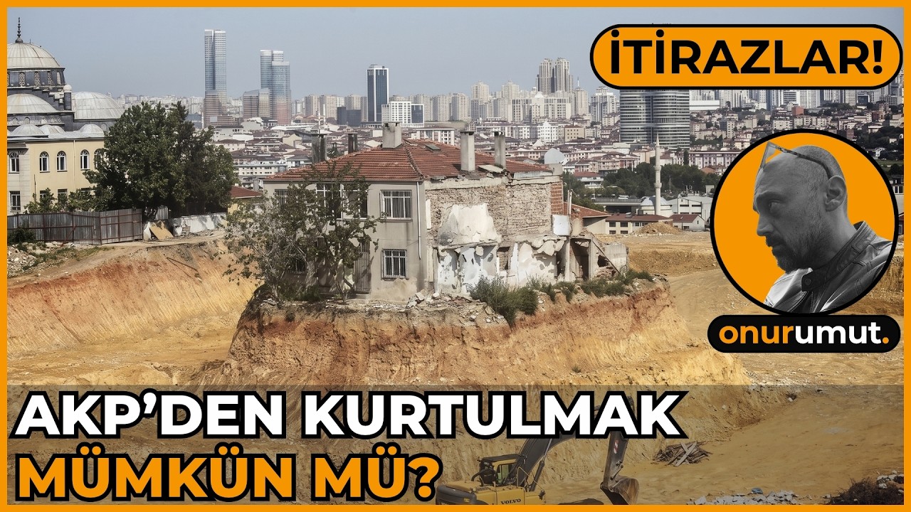 AKP'den Kurtulmak Mümkün Mü? | İTİRAZLAR