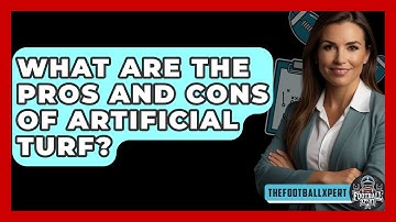 What Are The Pros And Cons Of Artificial Turf? - The Football Xpert