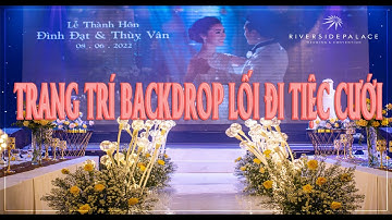 TRANG TRÍ BACKDROP LỐI ĐI TIỆC CƯỚI ĐẸP 2023| Cổng Hoa Cưới Sài Gòn