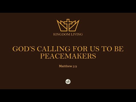 God’s Calling for Us to be Peacemakers | WINOntario Online | July 10, 2022