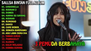 CINDERELLA - SALLSA BINTAN X 3 PEMUDA BERBAHAYA | FULL ALBUM TERBARU 2024