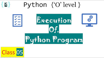 C05 Execution of python program || python tutorial in hindi || o level python class with notes & mcq
