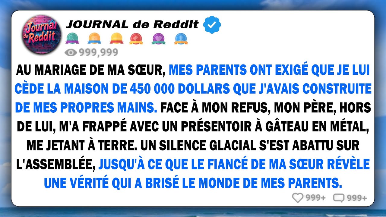 Au mariage de ma sœur, mes parents ont exigé que je lui donne la maison à 450 000 dollars que...