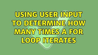 Ubuntu: Using user input to determine how many times a for loop iterates