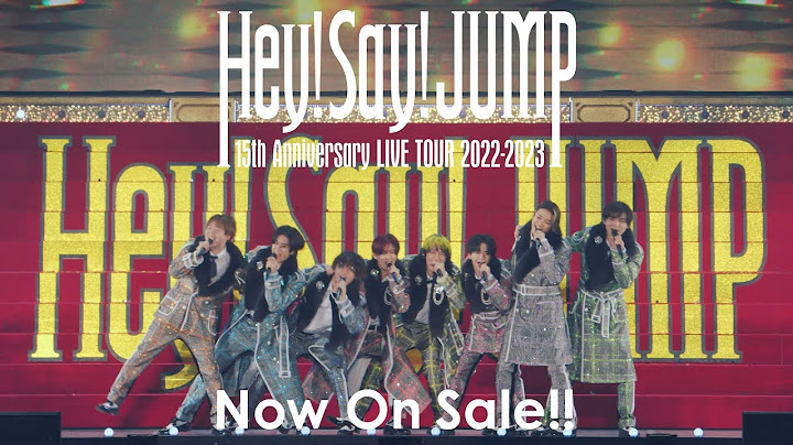 Hey! Say! JUMP - 15th Anniversary LIVE TOUR 2022-2023 [Officiall Live Trailer]