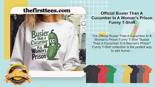 Official Busier Than A Cucumber In A Woman's Prison Funny T-Shirt