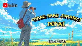 CHANG NANG JUMANGI DORAI || LAWRENCE || RABHA SONG