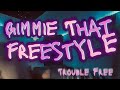 Trouble free  gimmie that freestyle official audio