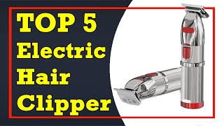 Top 5 Best Electric Hair Clipper In 2021