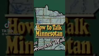 How To Sound Like A Native Minnesotan In Under Five Minutes!