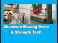 Aluminum Brazing Demo & Strength Test - Spoiler Alert: FAIL!
