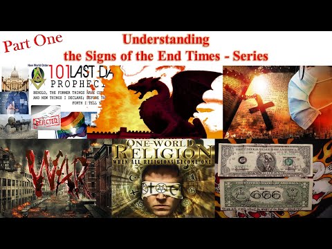 Understanding the Signs of the End Times  (Part 1)