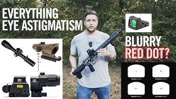 Optics for Eye Astigmatism - Is Your Red Dot Blurry?