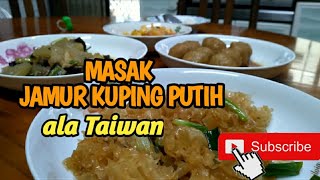 #Ekawury #Taiwan Masak jamur kuping putih. Jamur salju. Ala Taiwan.