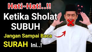🔥WAJIB TAHU‼️ Berhenti Baca Surah Ini Saat Sholat Subuh, Agar Tak Menyesal, Banyak Yang Belum Sadar🥺