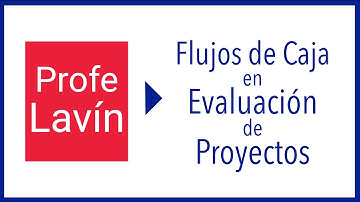 🔷Flujos de Caja y la Evaluación de Proyectos 🔷