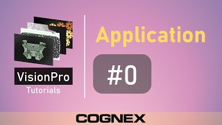 App #0 Introduction | Cognex VisionPro Tutorial