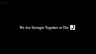 We are Stronger at The J