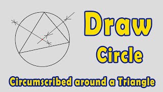 Construct a Circle Circumscribed around a Given Triangle