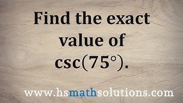 The Exact Value for Cosecant of 75 Degrees - csc(75)