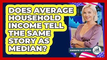Does Average Household Income Tell The Same Story As Median?