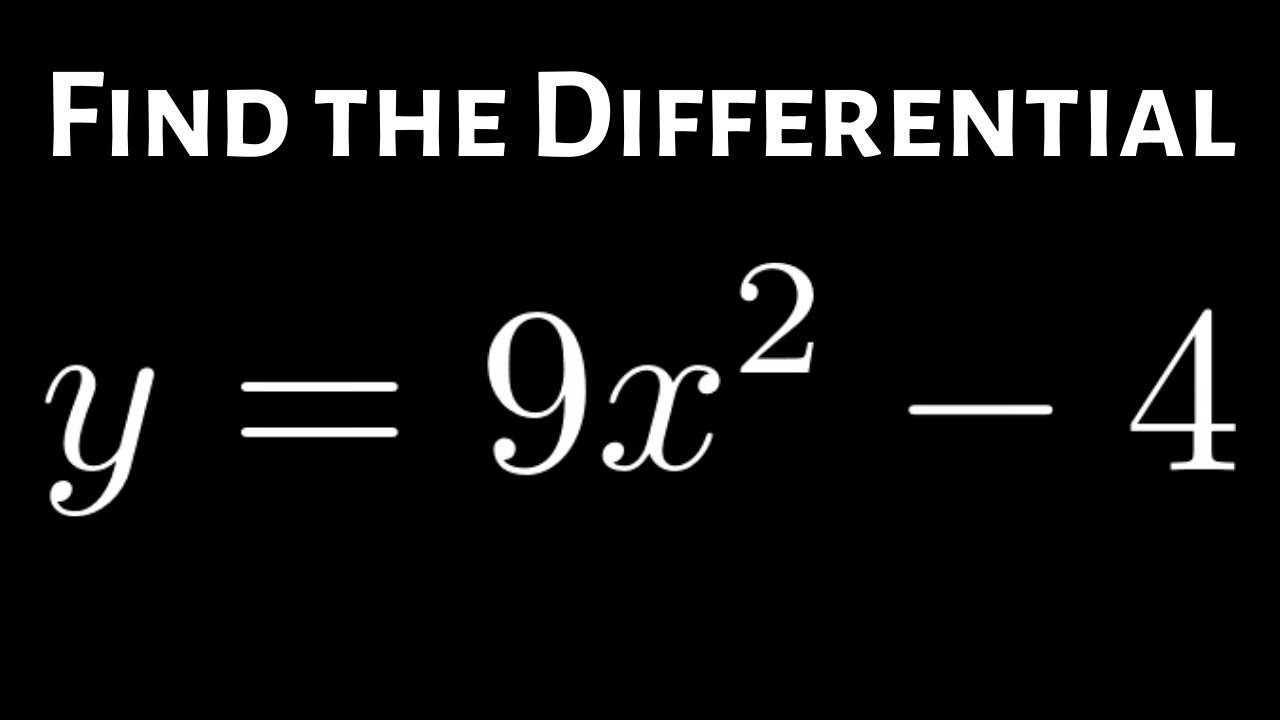 Find The Differential Dy Of Y 9x 2 4 YouTube