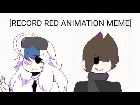 [RECORD RED ANIMATION MEME]