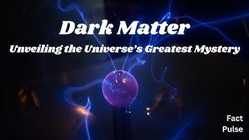 Dark Matter: Unveiling the Universe