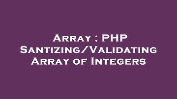 Array : PHP Santizing/Validating Array of Integers