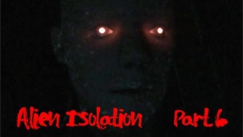 F@#$ing Robots! (Alien Isolation Part 6)