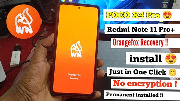 Install Orangefox Recovery just in One Click Ft- Redmi Note 11 Pro+ & POCO X4 Pro, Fixed Encryption,