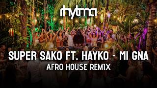 Super Sako X Hayko  Mi Gna  Afro House Remix  Rhytma Edit 