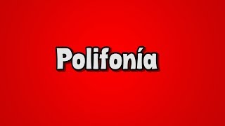 ¿Qué es la Polifonía?