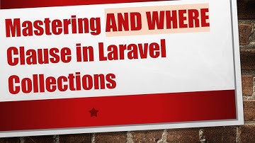 Mastering AND WHERE Clause in Laravel Collections