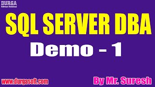 SQL SERVER DBA tutorials || Demo - 1 || by Mr. Suresh On 19-11-2020 @9AM