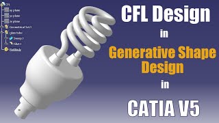 CFL Bulb Design in CATIA V5