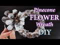 DIY Wreath Making | Pinecone Flower Wreath |  How To Make Pinecone Flowers