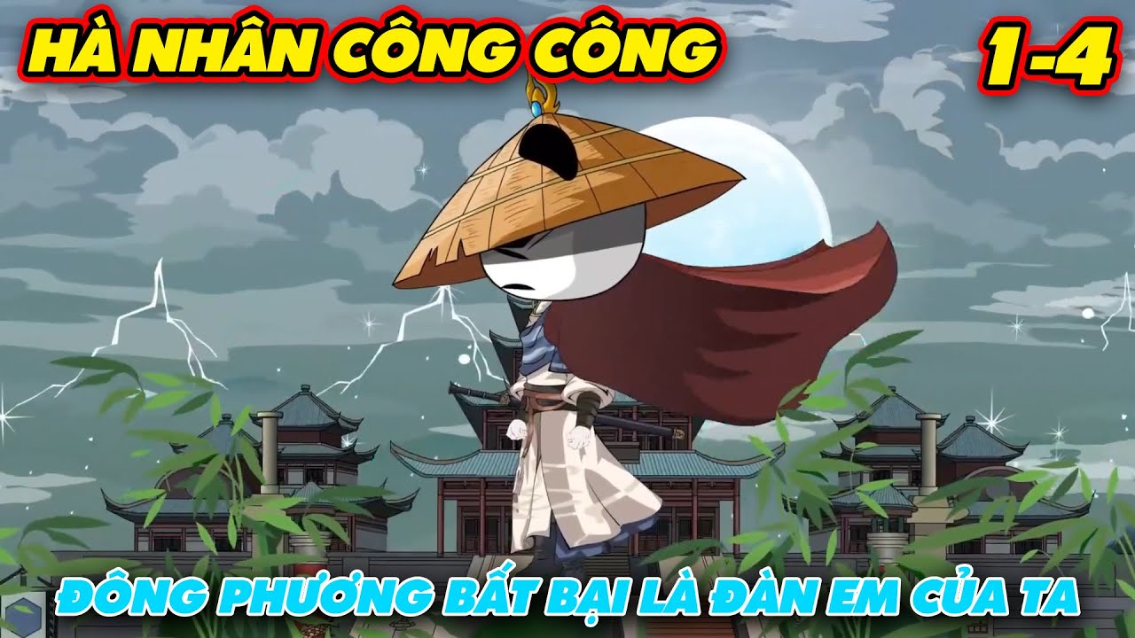 [Full 1-4] Hà Nhân Công Công - Đông Phương Bất Bại Là Đàn Em Của Ta ...