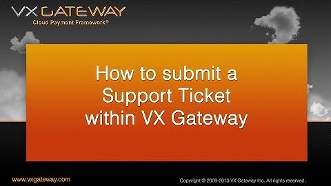 How to submit a Support Ticket within VX Gateway