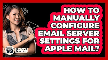 How To Manually Configure Email Server Settings For Apple Mail?