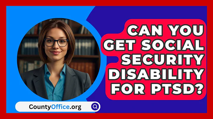 Can You Get Social Security Disability For PTSD? - CountyOffice.org