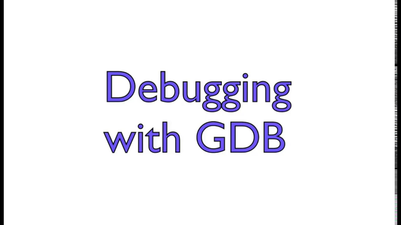 Debugging with GDB - Part 1 - YouTube