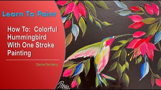 Learn to Paint One Stroke - Relax & Paint With Donna: Colorful Hummingbird | Donna Dewberry 2024