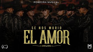 SE NOS MURIO EL AMOR - PONZOÑA MUSICAL .