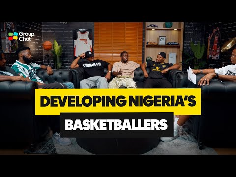 Is Nigerian Basketball Reaching Its Full Potential? - Group Chat